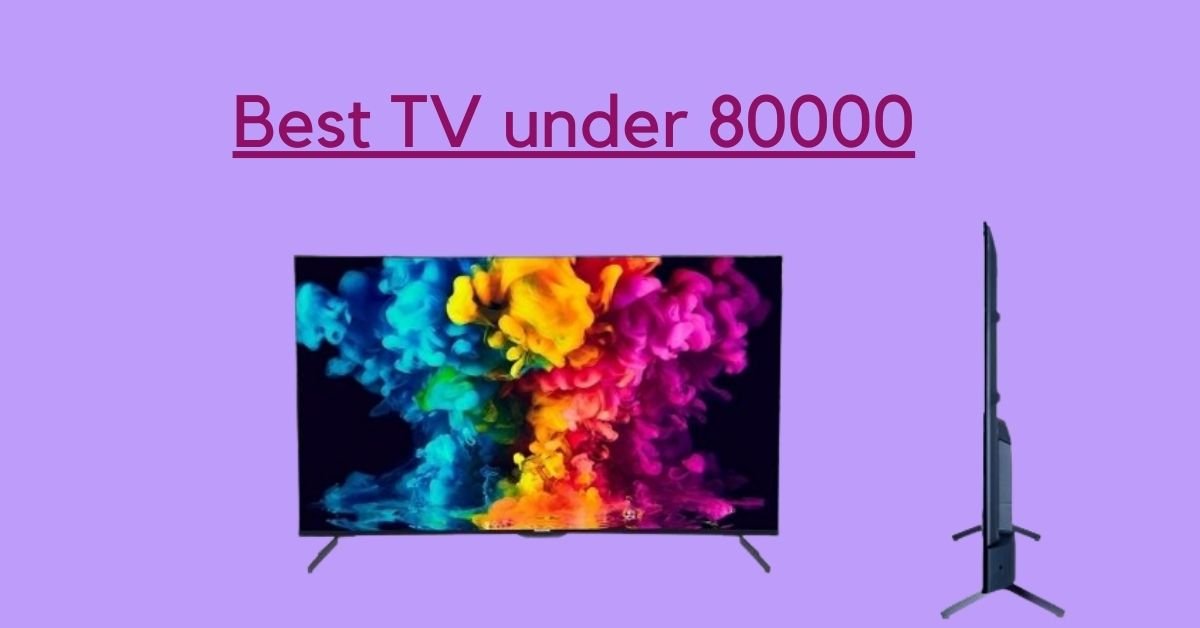 Best TV under 80000