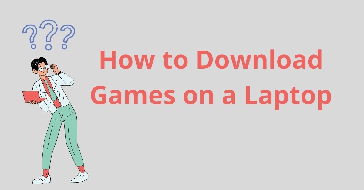 How to download games on a laptop