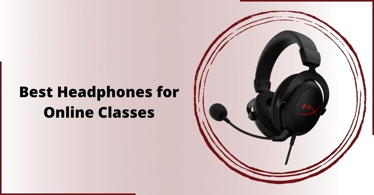 Best Headphones for Online Classes