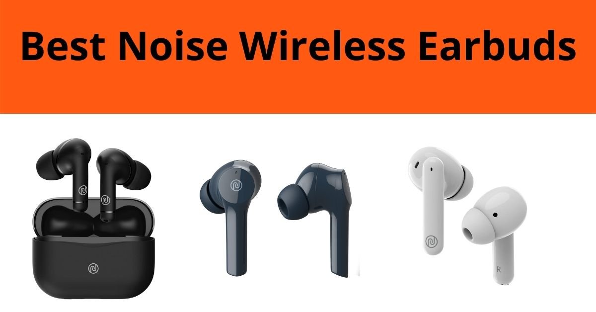Best Noise Wireless Earbuds