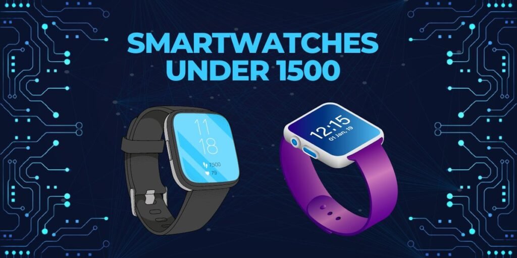 Smartwatches Under 1500