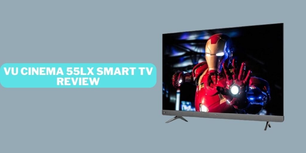 VU Cinema 55lx 4k Smart TV Review