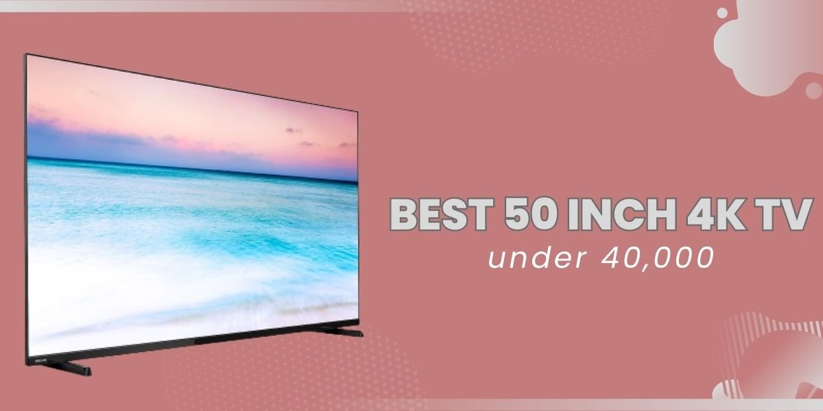 Best 50-inch 4k TV under 40000