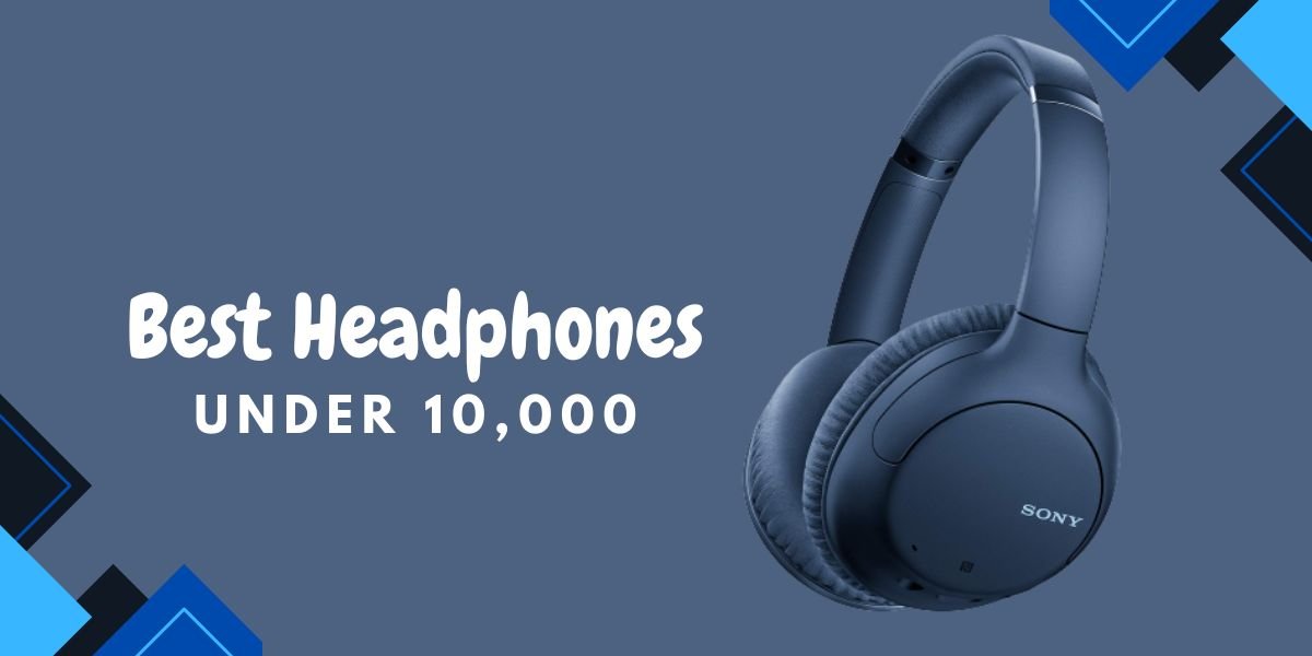 best headphones under 10000