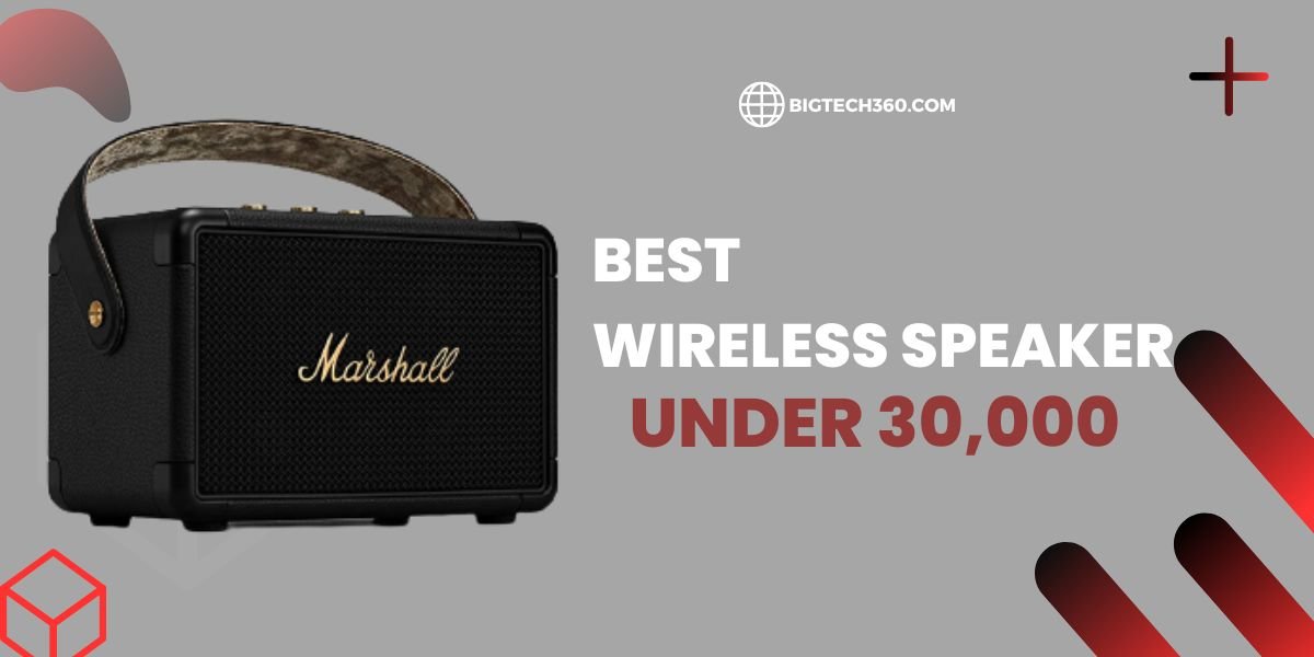 best wireless Speaker under 30000